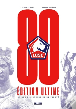 Capa do artigo Losc, 80 Ans D'Histoire Et De Fierté : Édition Ultime