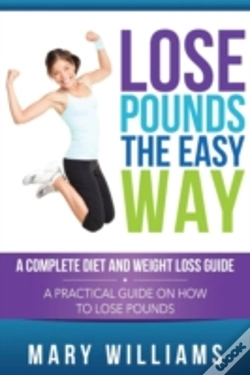 Capa do artigo Lose Pounds The Easy Way: A Complete Diet And Weight Loss Guide: A Practical Guide On How To Lose Pounds