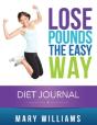 Lose Pounds The Easy Way: Diet Journal: Track Your Progress - Preview