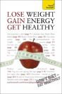 Lose Weight, Gain Energy, Get Healthy: Teach Yourself - Preview