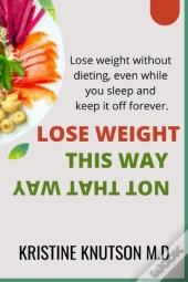 Lose Weight This Way Not That Way
