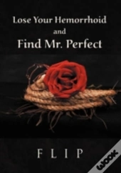 Lose Your Hemorrhoid And Find Mr. Perfect
