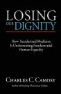 Losing Our Dignity: How Secularized Medi - Preview