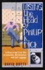 Losing The Head Of Philip K. Dick - Preview