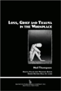 Loss, Grief, And Trauma In The Workplace - Preview