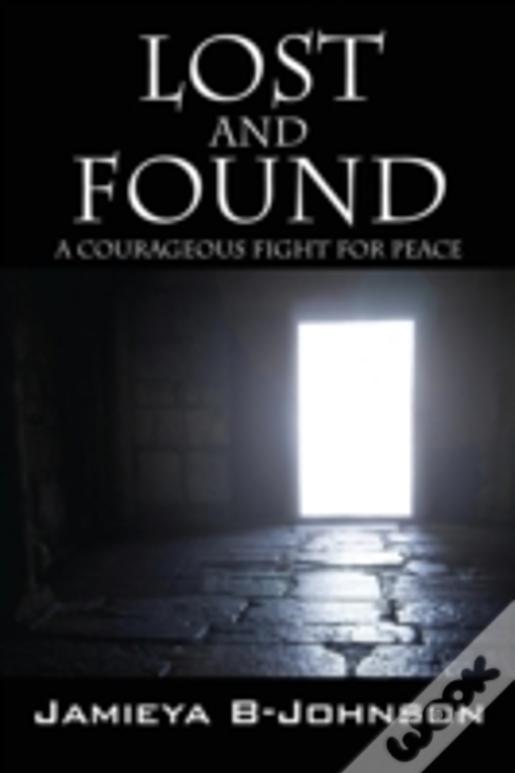Lost And Found: A Courageous Fight For Peace