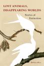 Lost Animals, Disappearing Worlds - Preview