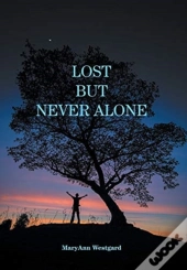 Lost But Never Alone