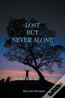 Lost But Never Alone