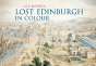Lost Edinburgh In Colour - Preview