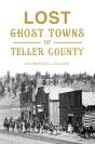 Lost Ghost Towns Of Teller County - Preview