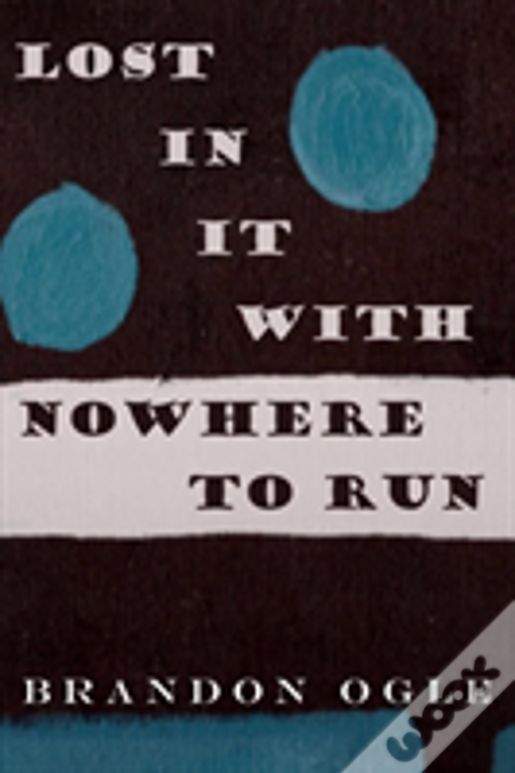 Lost In It With Nowhere To Run