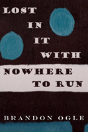 Lost In It With Nowhere To Run - Preview