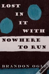Lost In It With Nowhere To Run