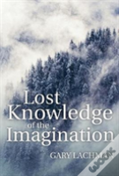Lost Knowledge Of The Imagination