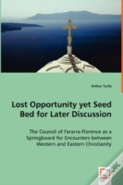 Capa do artigo Lost Opportunity Yet Seed Bed For Later Discussion - The Council Of Ferarra-Florence As A Springboard For Encounters Between Western And Eastern Christianity