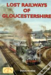 Lost Railways Of Gloucestershire