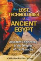 Lost Technologies Of Ancient Egypt