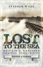 Lost To The Sea, Britain'S Vanished Coastal Communities - Preview
