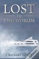 Lost To Two Worlds