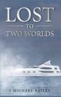Lost To Two Worlds - Preview