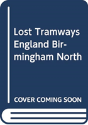 Lost Tramways Of England: Birmingham North - Preview