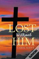Lost Without Him