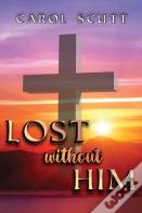 Lost Without Him