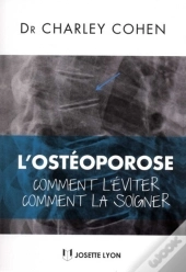 L'Ostéoporose ; Comment L'Éviter, Comment La Soigner