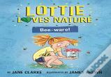 Lottie Loves Nature: Bee-Ware