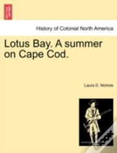 Lotus Bay. A Summer On Cape Cod.