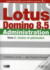 Lotus Domino 8 Administration - T.2 - Gestion Et Optimisation
