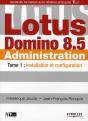 Lotus Domino 8.5 Administration. Tome 1 ; Installation Et Configuration - Preview