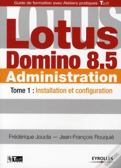 Capa do artigo Lotus Domino 8.5 Administration. Tome 1 ; Installation Et Configuration
