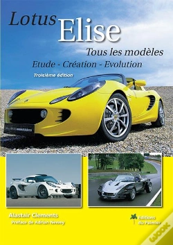 Capa do artigo Lotus Elise ; Tous Les Modèles ; Étude, Création, Évolution (3e Édition)