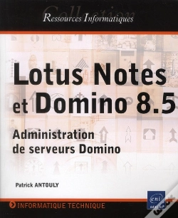 Capa do artigo Lotus Notes Et Domino (Versions 8 Et 8.5) - Administration De Serveurs Domino