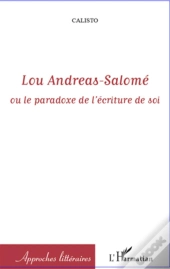 Lou Andreas Salomé ; Ou Le Paradoxe De L'Écriture De Soi