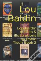 Lou Baldin Quotes & Illustrations By  Pablo Tisch Book 2