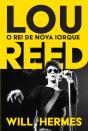 Lou Reed - O Rei de Nova Iorque - Preview