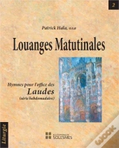 Louanges Matutinales ; Hymnes Pour L'Office Des Laudes