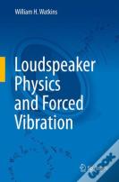 Loudspeaker Physics And Forced Vibration