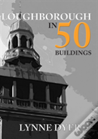 Loughborough In 50 Buildings