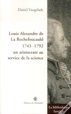 Capa do artigo Louis Alexandre De La Rochefoucauld (1743-1792) ; Un Aristocrate Au Service De La Science