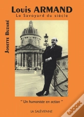 Louis Armand, Le Savoyard Du Siècle ; 