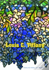 Louis C. Tiffany ; Le Maître Du Verre