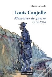 Louis Caujolle Memoires De Guerres 1914 1918