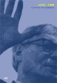 Louis I. Kahn - Conversa com Estudantes