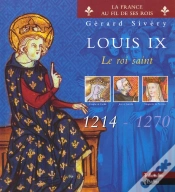 Capa do artigo Louis Ix ; Le Roi Saint 1214-1270