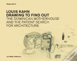 Louis Kahn - Drawing to Find Out