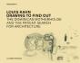 Louis Kahn - Drawing to Find Out - Preview